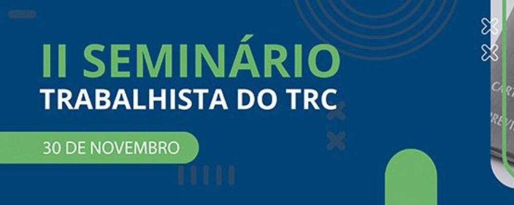 Seminário trabalhista do TRC será realizado este mês em Brasília