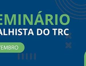 Seminário trabalhista do TRC será realizado este mês em Brasília