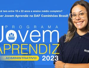 DAF Caminhões está com inscrições abertas para o Programa Jovem Aprendiz 2023