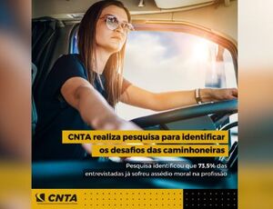 Pesquisa da CNTA revela condições de trabalho das mulheres caminhoneiras