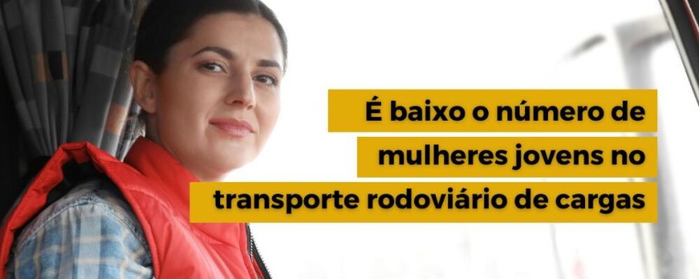 A escassa presença de mulheres Jovens na condução no transporte rodoviário de cargas