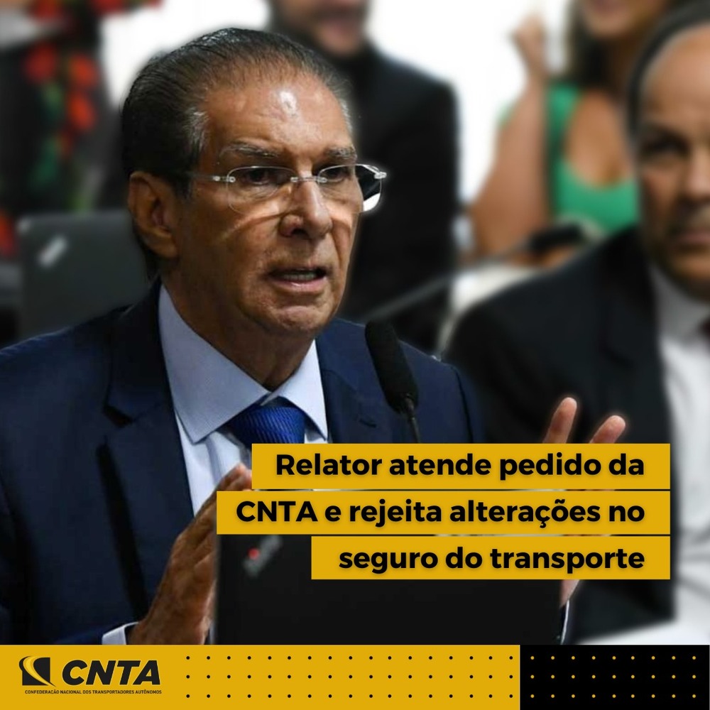 Relator atende pedido da CNTA e rejeita alteração no seguro do transporte